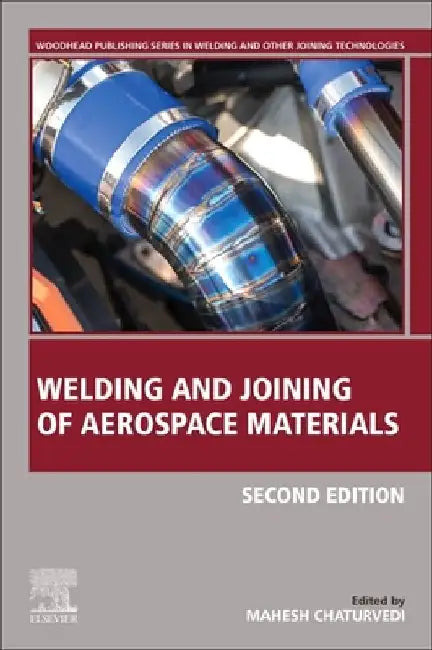 Welding and Joining of Aerospace Materials by Mahesh Chaturvedi