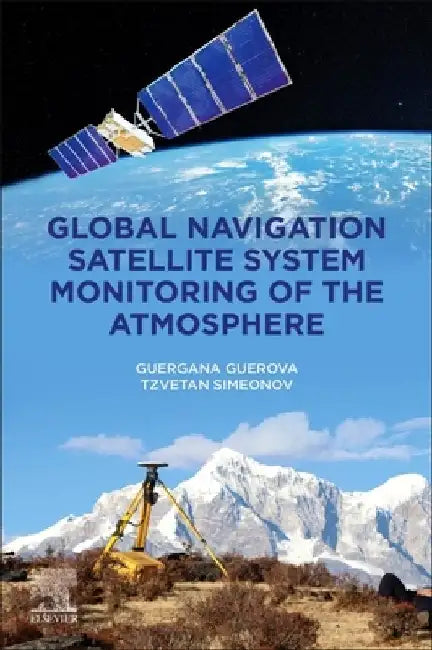 Global Navigation Satellite System Monitoring of the Atmosphere by Guergana Guerova
