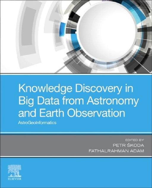 Knowledge Discovery in Big Data from Astronomy and Earth Observation: Astrogeoinformatics by Petr Skoda