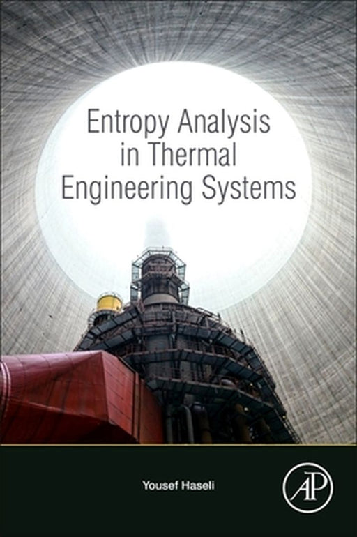 Entropy Analysis in Thermal Engineering Systems by Haseli Yousef