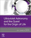 Ultraviolet Astronomy and the Quest for the Origin of Life by Ana I. Gomez de Castro