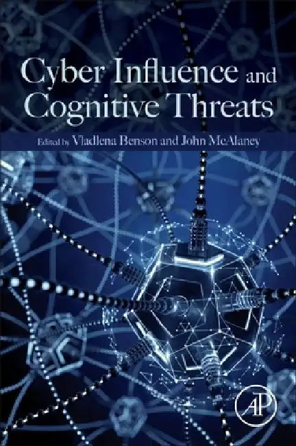 Cyber Influence and Cognitive Threats by Vladlena Benson