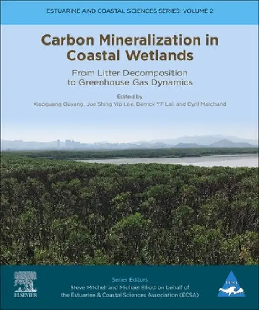 Carbon Mineralization in Coastal Wetlands: From Litter Decomposition to Greenhouse Gas Dynamics by Xiaoguang Ouyang