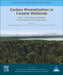 Carbon Mineralization in Coastal Wetlands: From Litter Decomposition to Greenhouse Gas Dynamics by Xiaoguang Ouyang