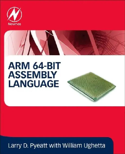 ARM 64-Bit Assembly Language by Larry D. Pyeatt