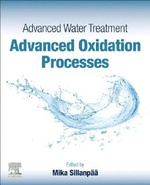 Advanced Water Treatment: Advanced Oxidation Processes by Mika Sillanpää