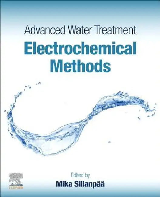 Advanced Water Treatment: Electrochemical Methods by Mika Sillanpää