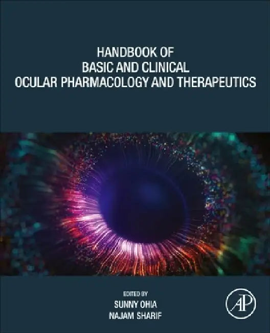 Handbook of Basic and Clinical Ocular Pharmacology and Therapeutics by Sunny Ohia