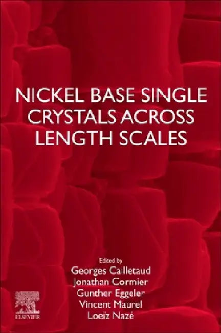 Nickel Base Single Crystals Across Length Scales by Loeïz Nazé