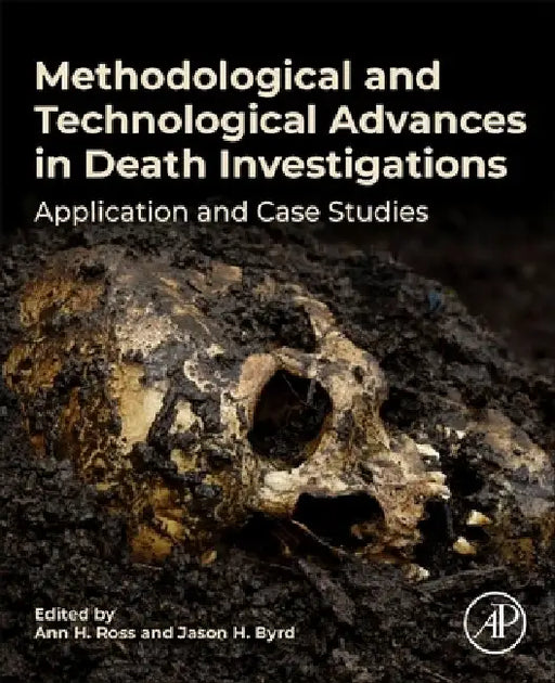 Methodological and Technological Advances in Death Investigations: Application and Case Studies by Ann H. Ross