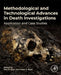 Methodological and Technological Advances in Death Investigations: Application and Case Studies by Ann H. Ross