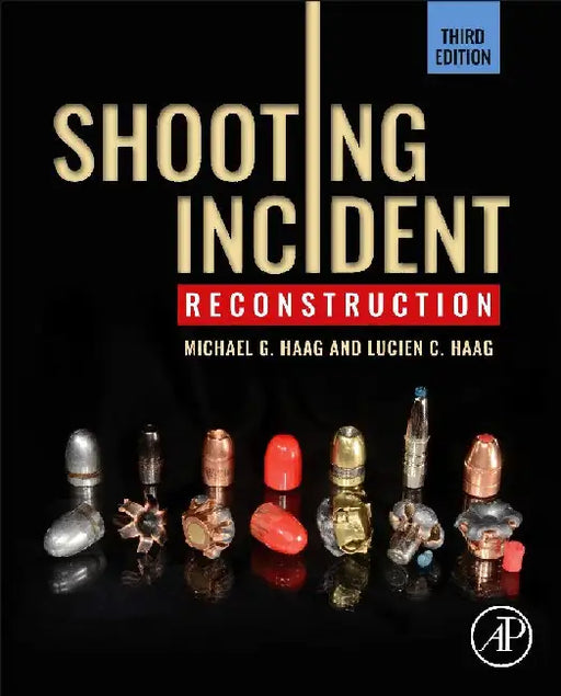 Shooting Incident Reconstruction by Michael G. Haag