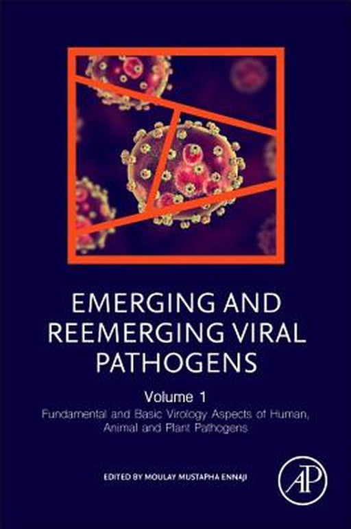 Emerging and Reemerging Viral Pathogens: Volume 1: Fundamental and Basic Virology Aspects of Human Animal and Plant Pathogens by Ennaji Moulay