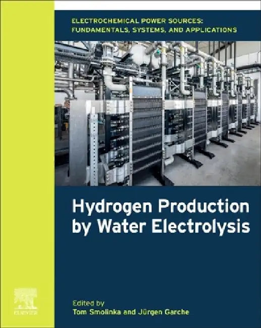 Electrochemical Power Sources: Fundamentals, Systems, and Applications: Hydrogen Production by Water Electrolysis by Tom Smolinka