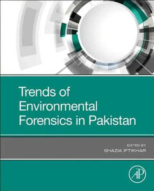 Trends of Environmental Forensics in Pakistan by Iftikhar Shazia