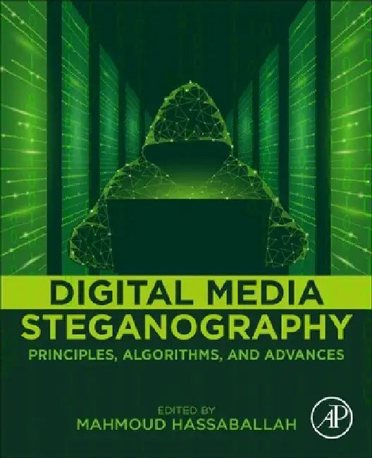 Digital Media Steganography: Principles, Algorithms, and Advances by Mahmoud Hassaballah