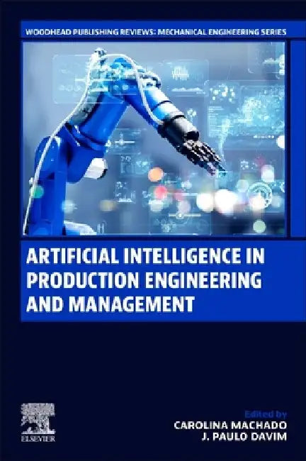 Artificial Intelligence in Production Engineering and Management by Carolina Machado