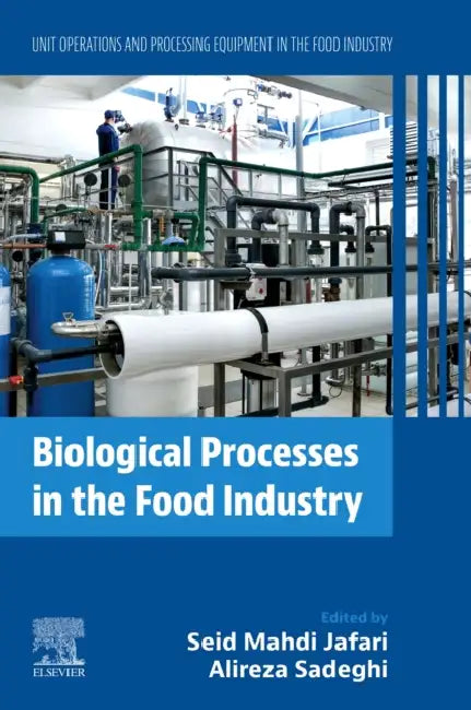 Biological Processes in the Food Industry: Unit Operations and Processing Equipment in the Food Industry by Seid Mahdi Jafari, Alireza Sadeghi