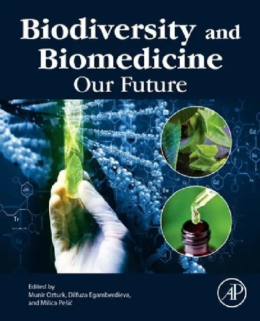 Biodiversity and Biomedicine: Our Future by Munir Ozturk
