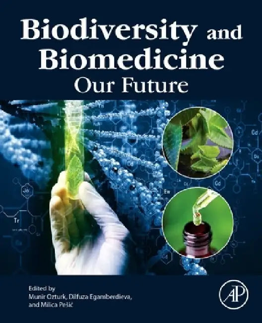Biodiversity and Biomedicine: Our Future by Munir Ozturk