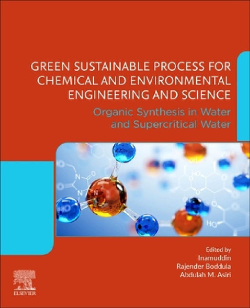Green Sustainable Process for Chemical and Environmental Engineering and Science: Organic Synthesis in Water and Supercritical Water by Inamuddin