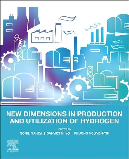 New Dimensions in Production and Utilization of Hydrogen by Sonil Nanda