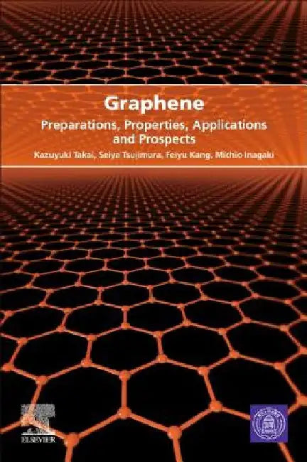 Graphene: Preparations, Properties, Applications, and Prospects by Kazuyuki Takai