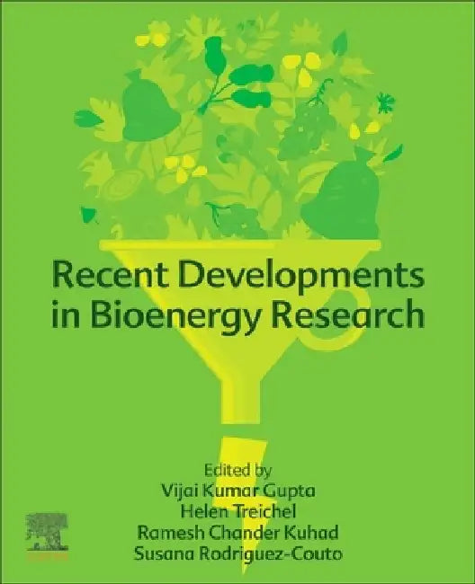 Recent Developments in Bioenergy Research by Vijai G. Gupta