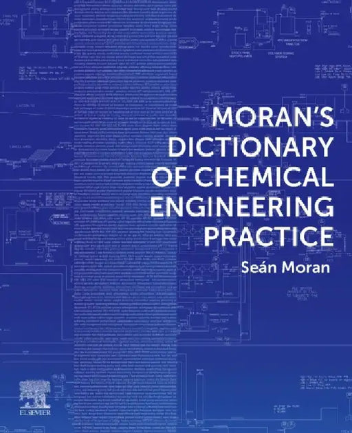 Moran's Dictionary of Chemical Engineering Practice by Sean Moran