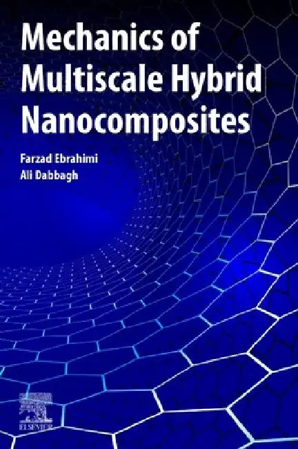 Mechanics of Multiscale Hybrid Nanocomposites by Farzad Ebrahimi