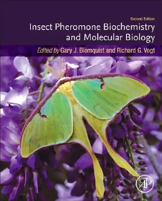 Insect Pheromone Biochemistry and Molecular Biology by Gary Blomquist