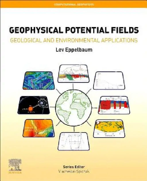 Geophysical Potential Fields: Geological and Environmental Applications by Lev Eppelbaum