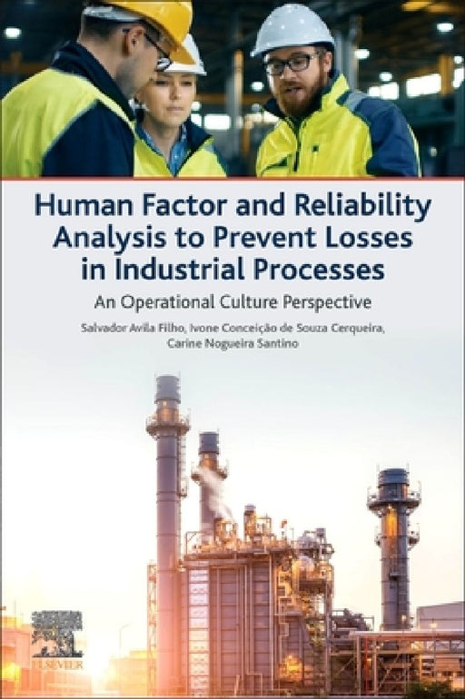 Human Factor and Reliability Analysis to Prevent Losses in Industrial Processes: An Operational Culture Perspective by Salvador Avila Filho