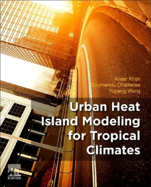 Urban Heat Island Modeling for Tropical Climates by Ansar Khan