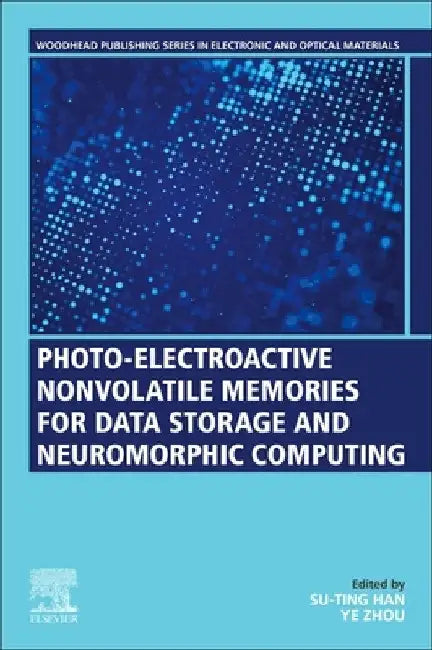 Photo-Electroactive Non-Volatile Memories for Data Storage and Neuromorphic Computing by Su-Ting Han