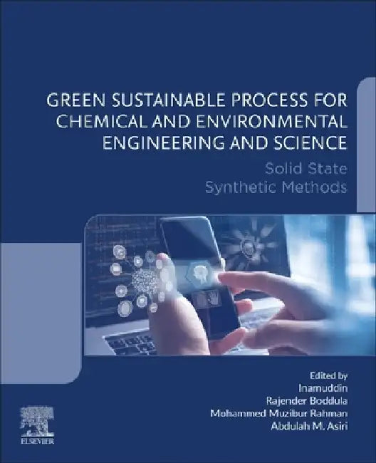 Green Sustainable Process for Chemical and Environmental Engineering and Science: Solid State Synthetic Methods by Rajender Boddula
