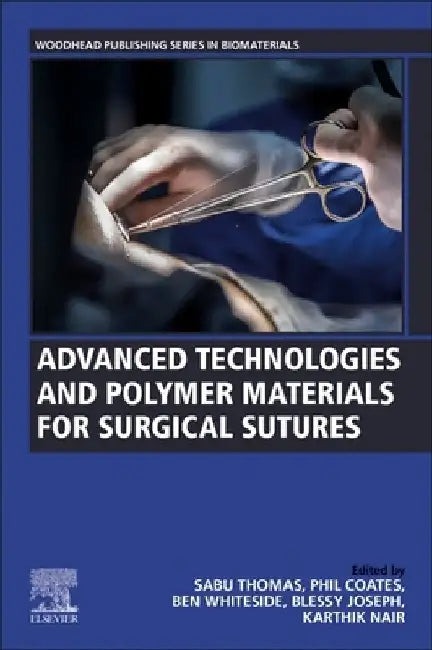 Advanced Technologies and Polymer Materials for Surgical Sutures by Sabu Thomas