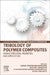 Tribology of Polymer Composites: Characterization, Properties, and Applications by Sanjay Mavinkere Rangappa