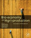 Bio-economy and Agri-production: Concepts and Evidence by Dionysis Bochtis
