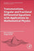 Transmutations, Singular and Fractional Differential Equations with Applications to Mathematical Physics by Elina Shishkina