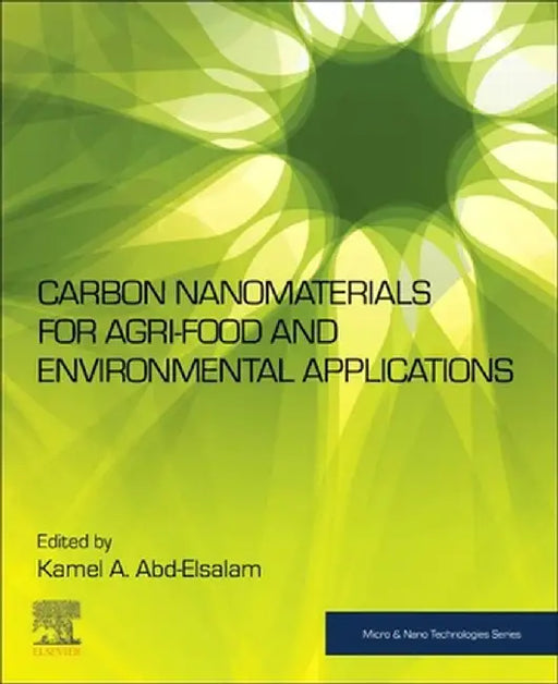Carbon Nanomaterials for Agri-food and Environmental Applications by Abd-Elsalam Kamel