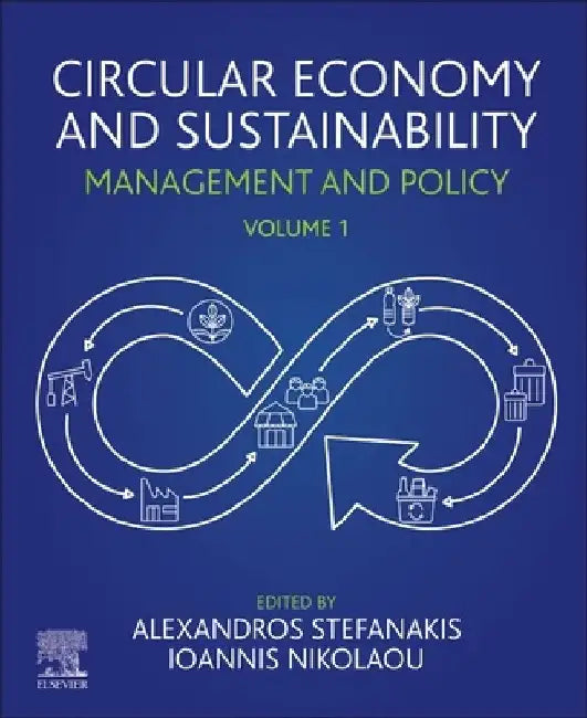 Circular Economy and Sustainability: Management and Policy by Alexandros Stefanakis