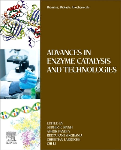 Biomass, Biofuels, Biochemicals: Advances in Enzyme Catalysis and Technologies by Sudhir P. Singh