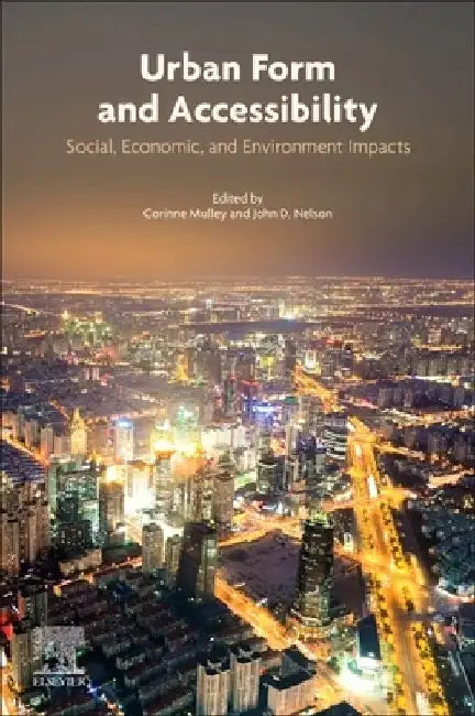 Urban Form and Accessibility: Social, Economic, and Environment Impacts by Corinne Mulley