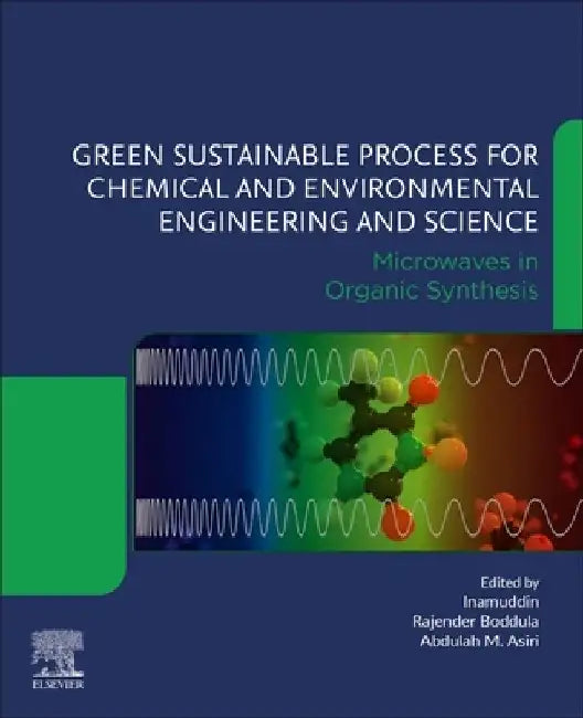 Green Sustainable Process for Chemical and Environmental Engineering and Science: Microwaves in Organic Synthesis by Rajender Boddula