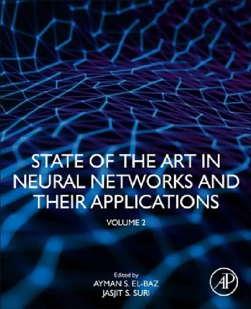 State of the Art in Neural Networks and Their Applications by Jasjit S. Suri