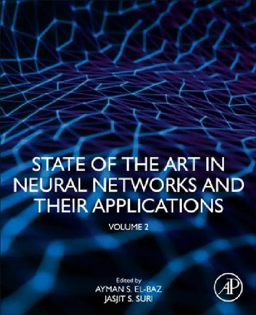 State of the Art in Neural Networks and Their Applications by Jasjit S. Suri