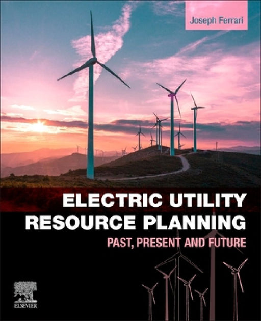Electric Utility Resource Planning: Past, Present and Future by Joe Ferrari