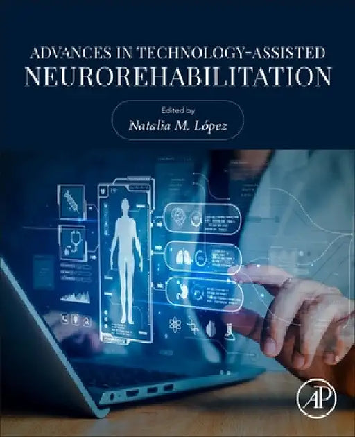 Advances in Technology-Assisted Neurorehabilitation by Natalia M. López