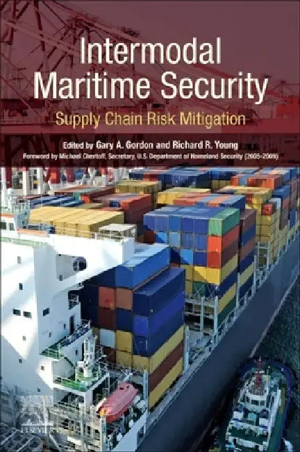 Intermodal Maritime Security: Supply Chain Risk Mitigation by Gary A. Gordon